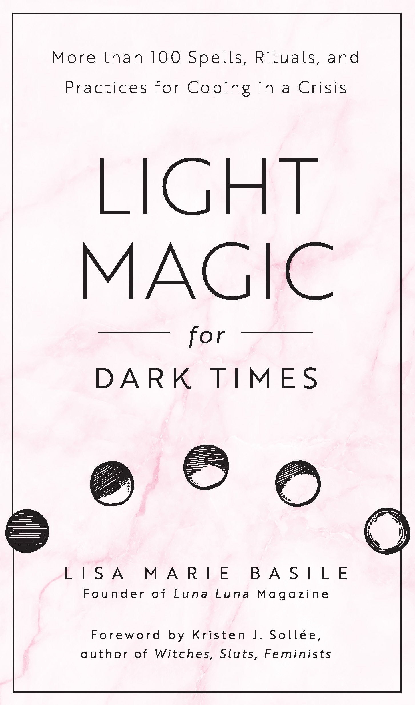 Light Magic for Dark Times: More Than 100 Spells, Rituals, and Practices for Coping in a Crisis book cover
