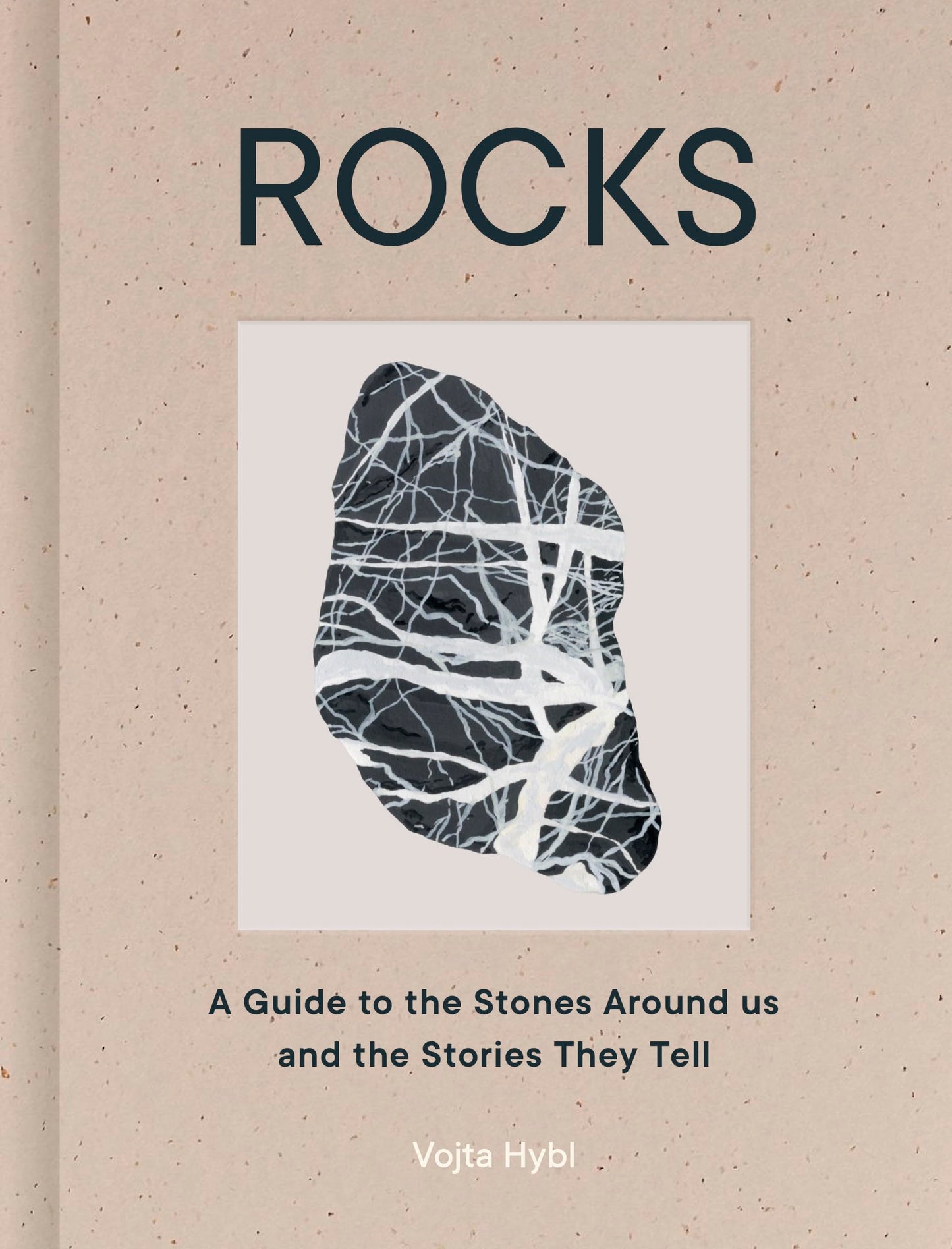 Rocks: A Guide to the Stones Around Us and the Stories They Tell book cover