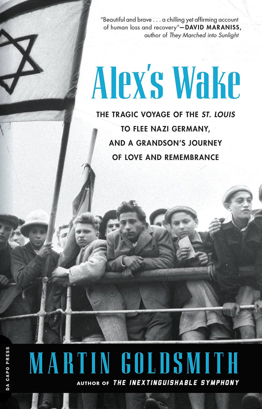 Alex's Wake: The Tragic Voyage of the St. Louis to Flee Nazi Germany-And a Grandson's Journey of Love and Remembrance