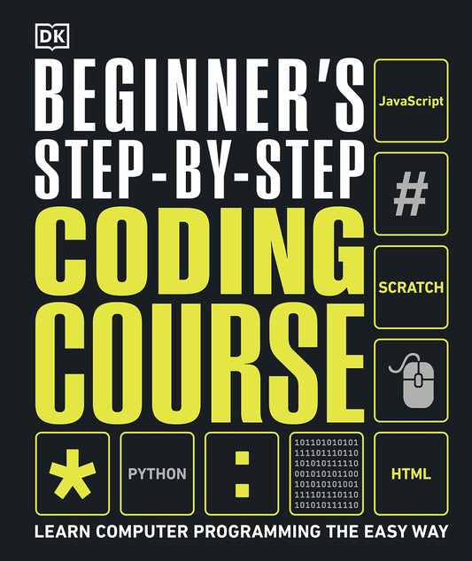 Beginner's Step-by-Step Coding Course: Learn Computer Programming the Easy Way (DK Complete Courses)