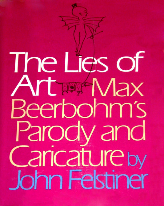 The Lies of Art: Max Beerbohm's Parody and Caricature book cover