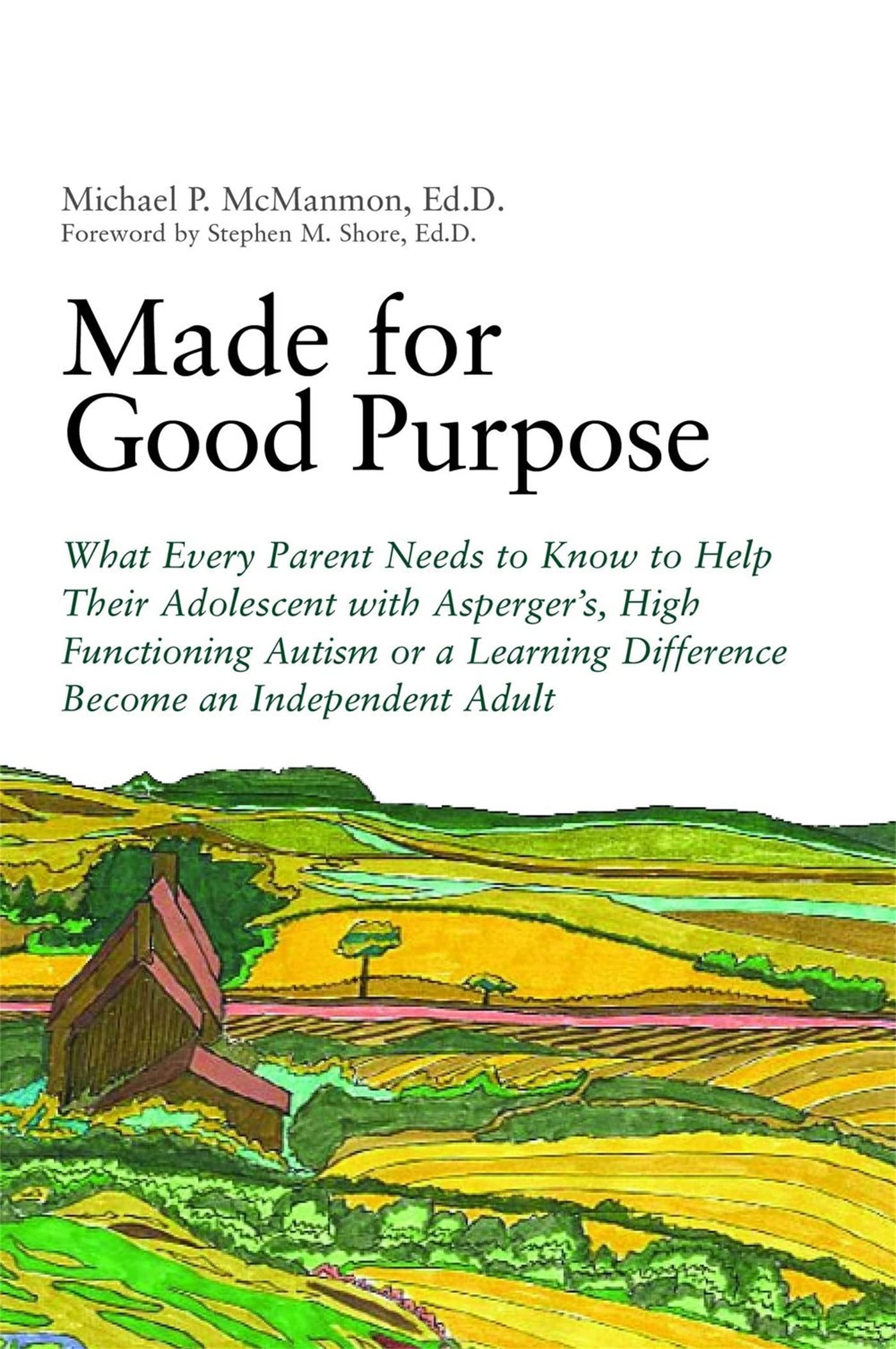 Made for Good Purpose: What Every Parent Needs to Know to Help Their Adolescent with Asperger's, High Functioning Autism or a Learning Differ