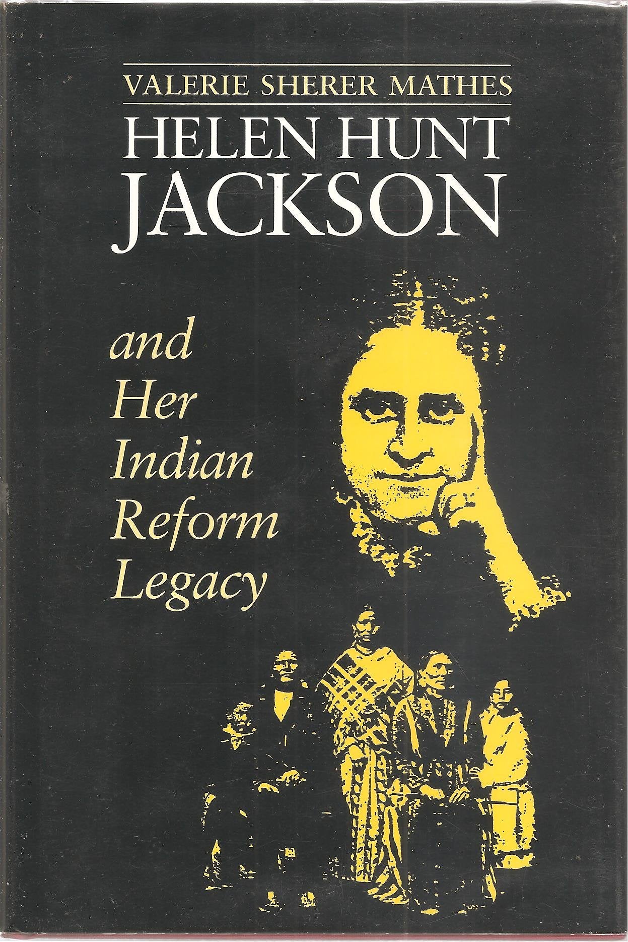 Helen Hunt Jackson and Her Indian Reform Legacy