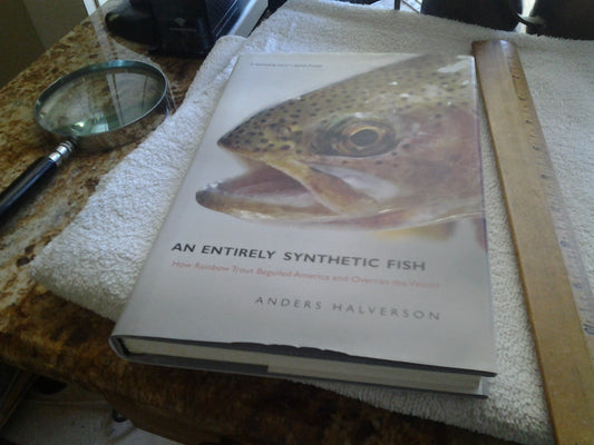 Entirely Synthetic Fish: How Rainbow Trout Beguiled America and Overran the World