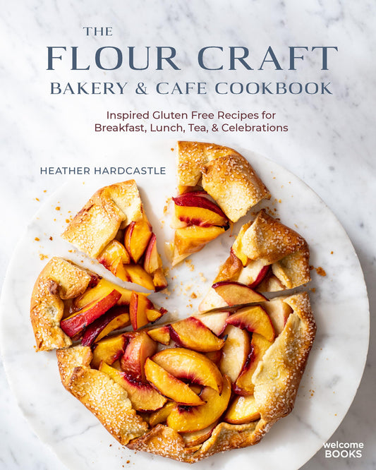 Flour Craft Bakery & Cafe Cookbook: Inspired Gluten Free Recipes for Breakfast, Lunch, Tea, and Celebrations