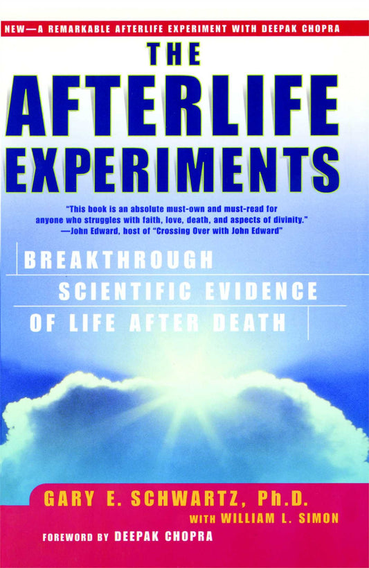 Afterlife Experiments: Breakthrough Scientific Evidence of Life After Death