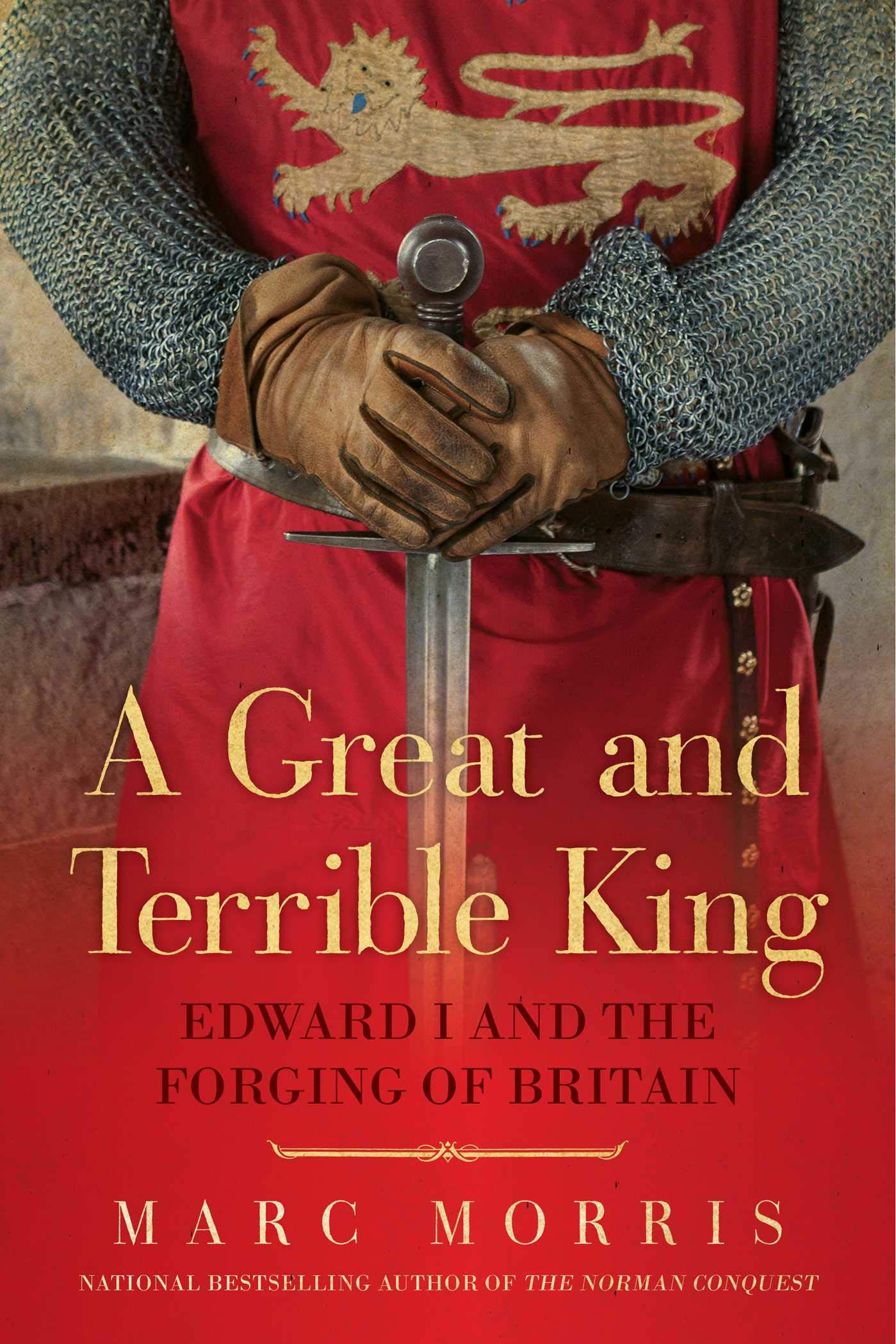 Great and Terrible King: Edward I and the Forging of Britain