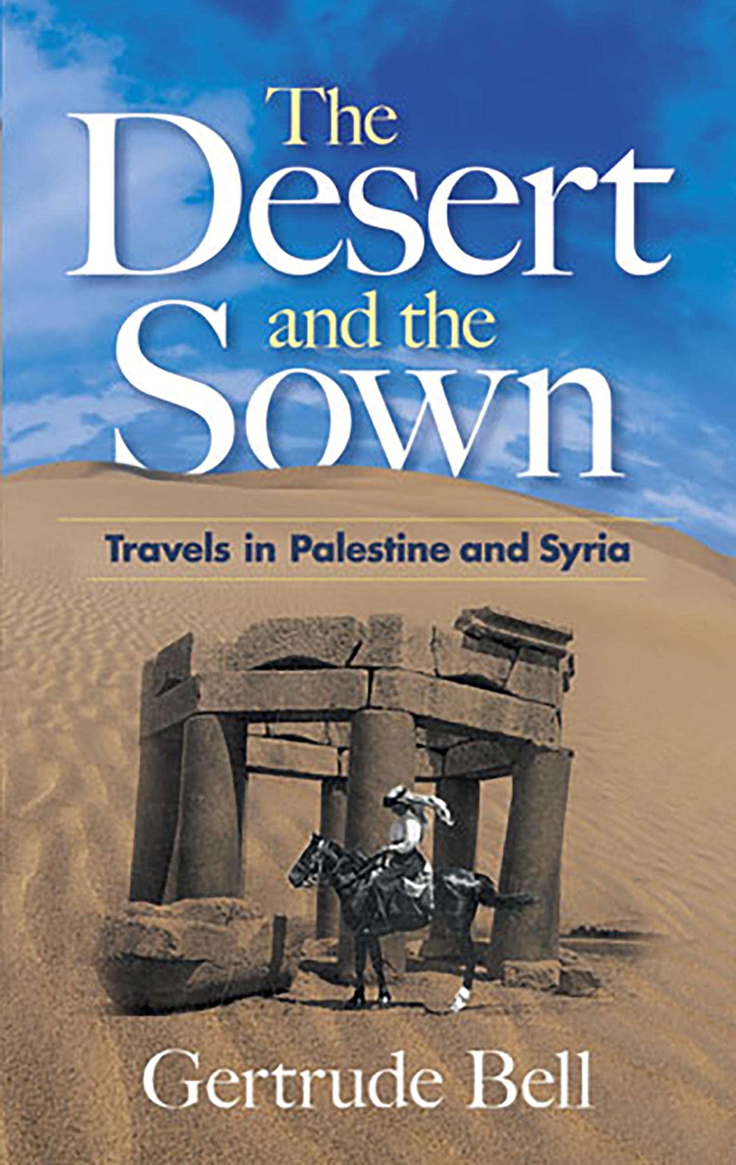 Desert and the Sown: Travels in Palestine and Syria book cover