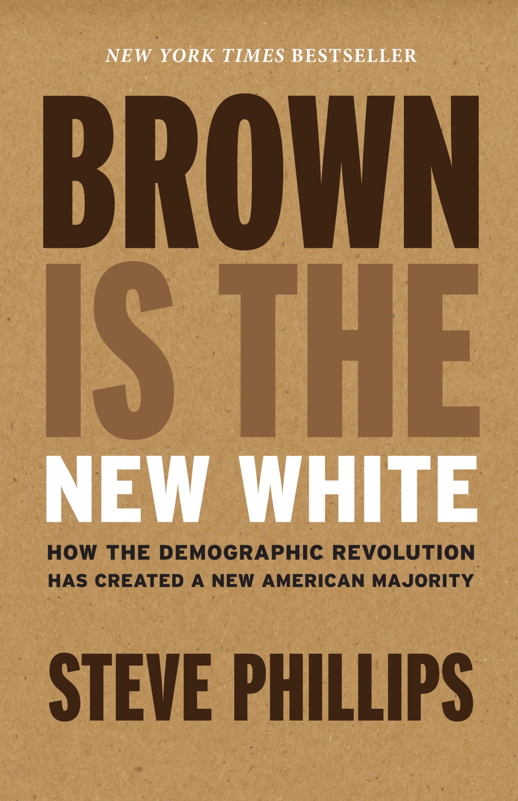 Brown Is the New White: How the Demographic Revolution Has Created a New American Majority book cover