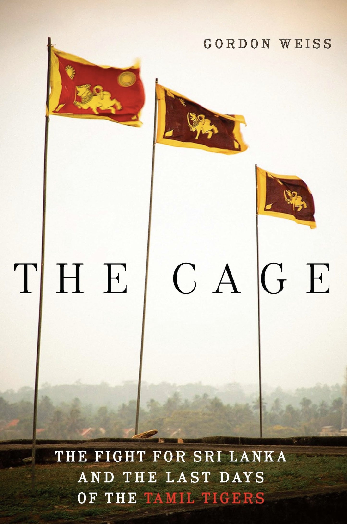 Cage: The Fight for Sri Lanka and the Last Days of the Tamil Tigers