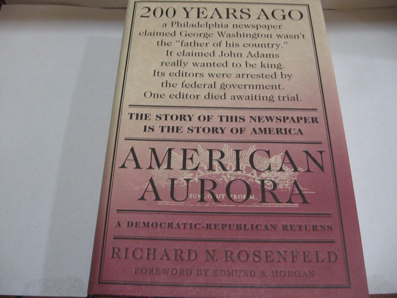 American Aurora: A Democratic-Republican Returns : The Suppressed History of Our Nation's Beginnings and the Heroic Newspaper That Tried to Report It book cover