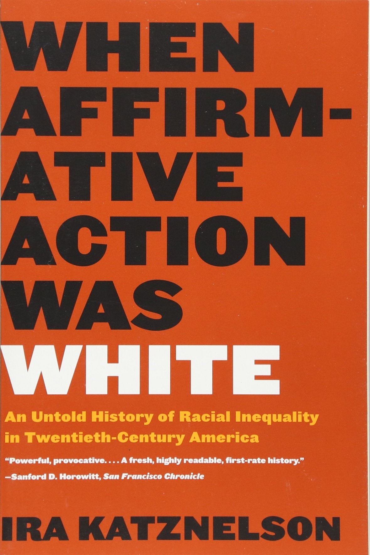 When Affirmative Action Was White: An Untold History of Racial Inequality in Twentieth-Century America book cover