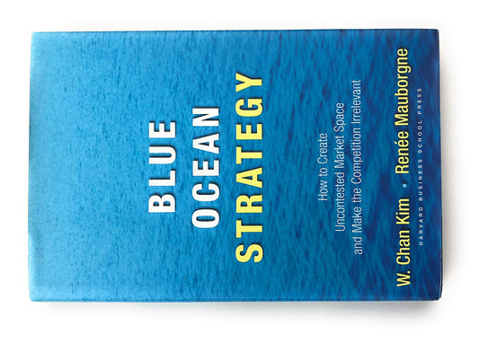 Blue Ocean Strategy: How to Create Uncontested Market Space and Make the Competition Irrelevant book cover