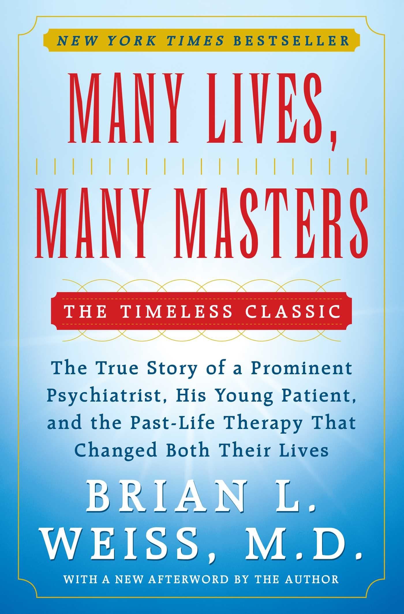 Many Lives, Many Masters: The True Story of a Prominent Psychiatrist, His Young Patient, and the Past-Life Therapy That Changed Both Their Lives book cover