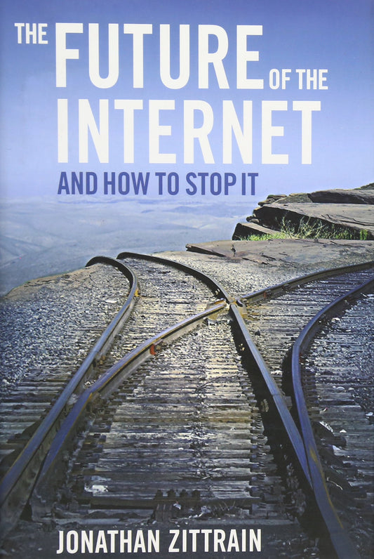 Future of the Internet--And How to Stop It