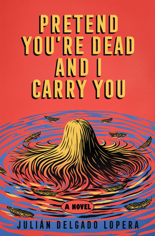 Pretend You're Dead and I Carry You book cover