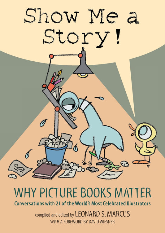Show Me a Story!: Why Picture Books Matter: Conversations with 21 of the World's Most Celebrated Illustrators (Candlewick) book cover