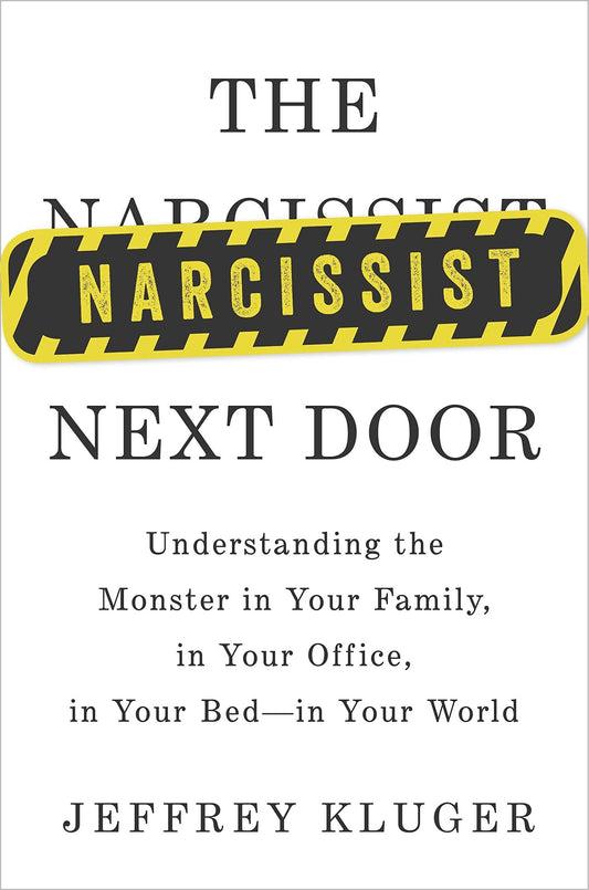 Narcissist Next Door: Understanding the Monster in Your Family, in Your Office, in Your Bed - In Your World book cover