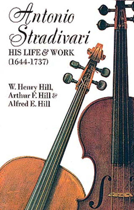 Antonio Stradivari: His Life and Work (Revised)