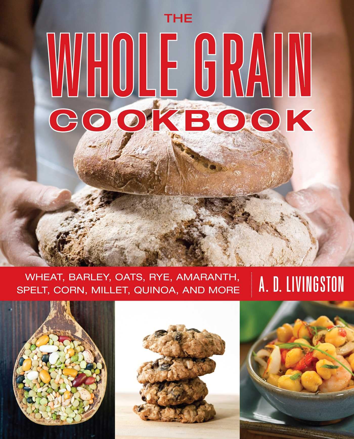 Whole Grain Cookbook: Wheat, Barley, Oats, Rye, Amaranth, Spelt, Corn, Millet, Quinoa, and More book cover