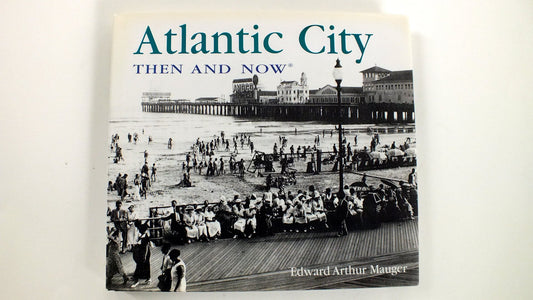 Atlantic City Then and Now