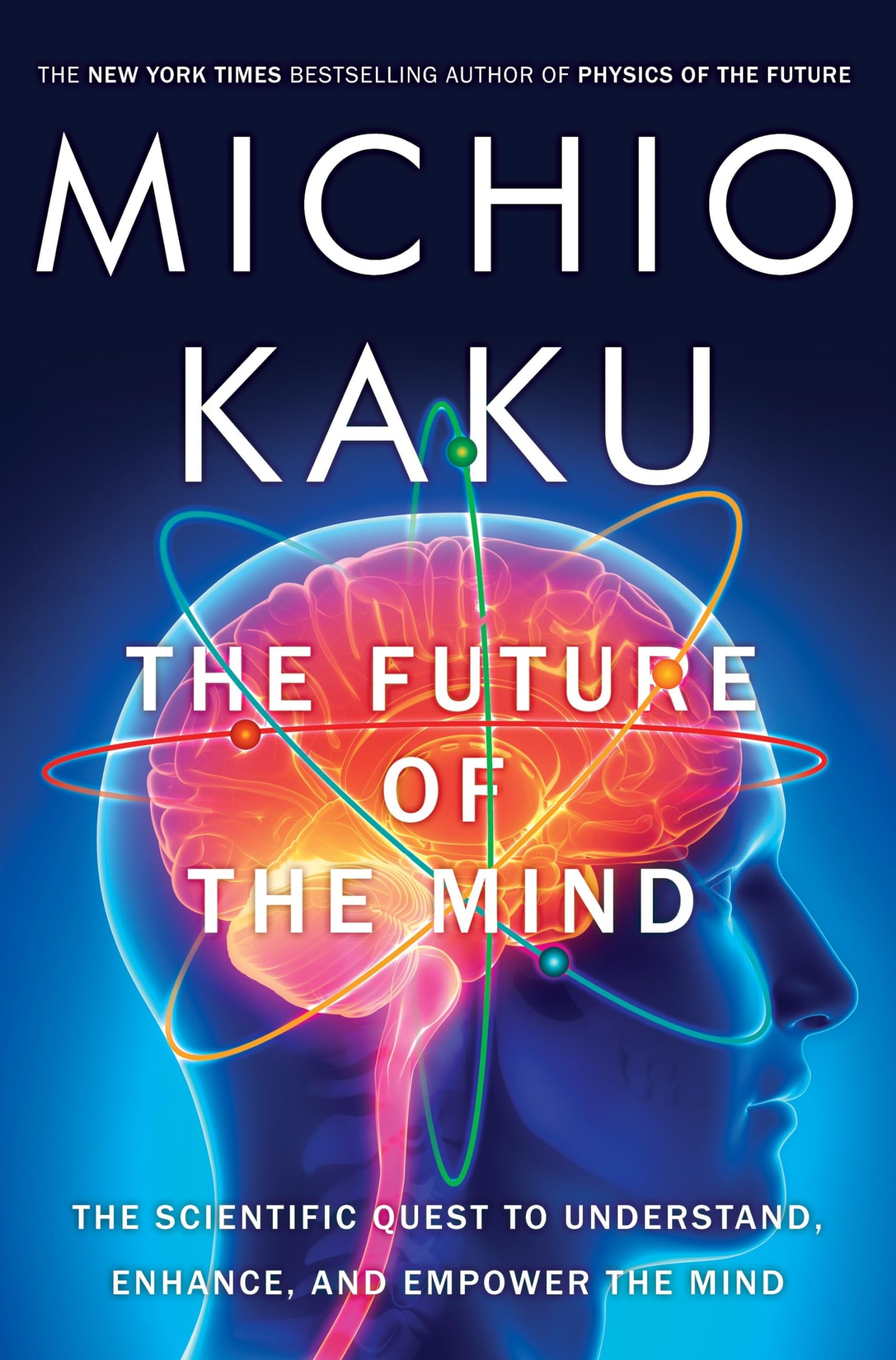 Future of the Mind: The Scientific Quest to Understand, Enhance, and Empower the Mind book cover