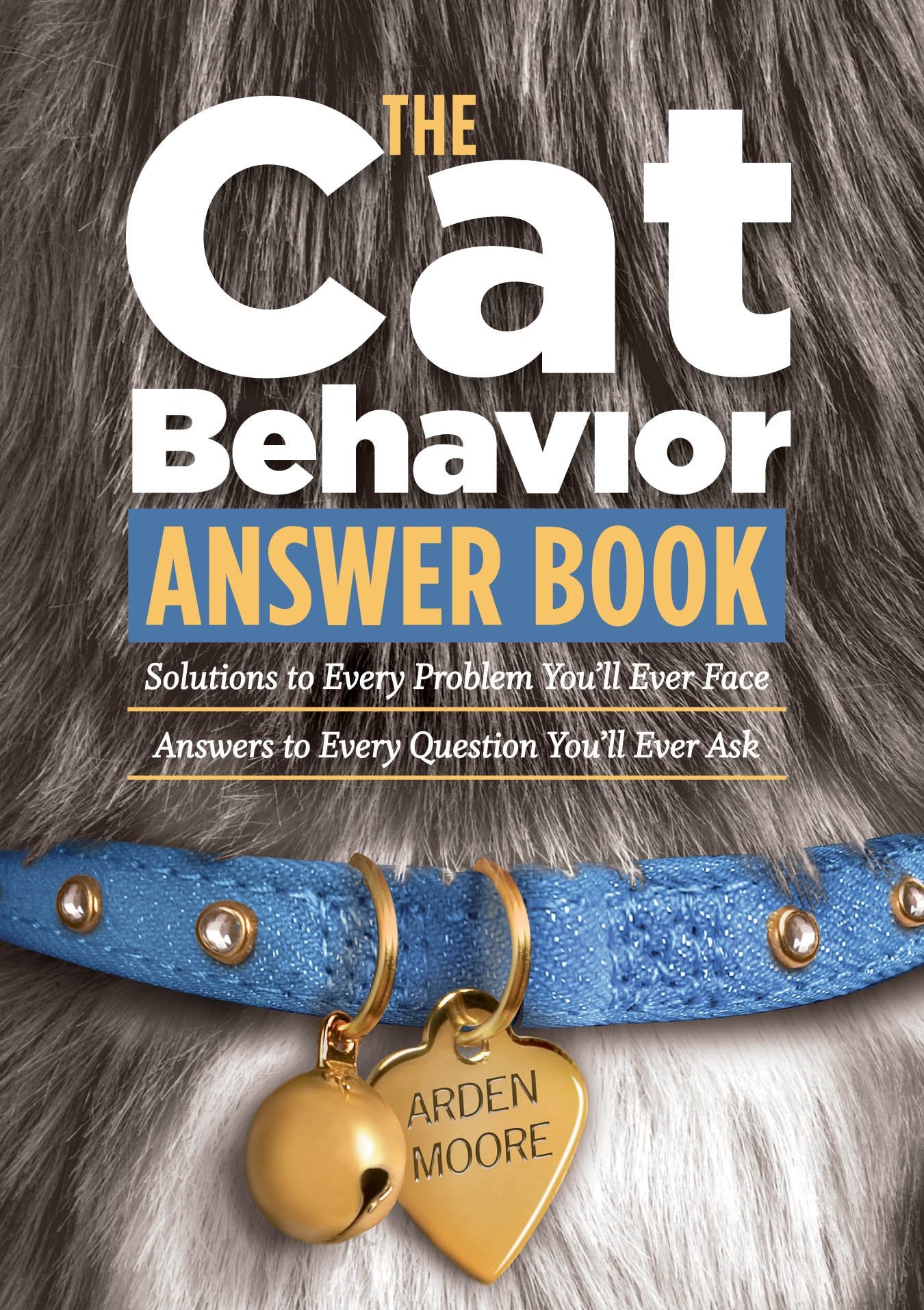 Cat Behavior Answer Book: Solutions to Every Problem You'll Ever Face; Answers to Every Question You'll Ever Ask book cover