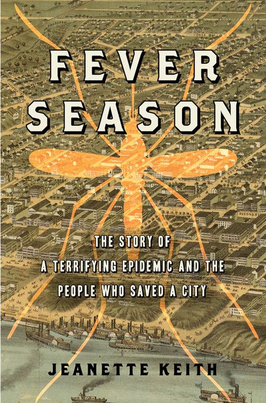 Fever Season: The Story of a Terrifying Epidemic and the People Who Saved a City book cover
