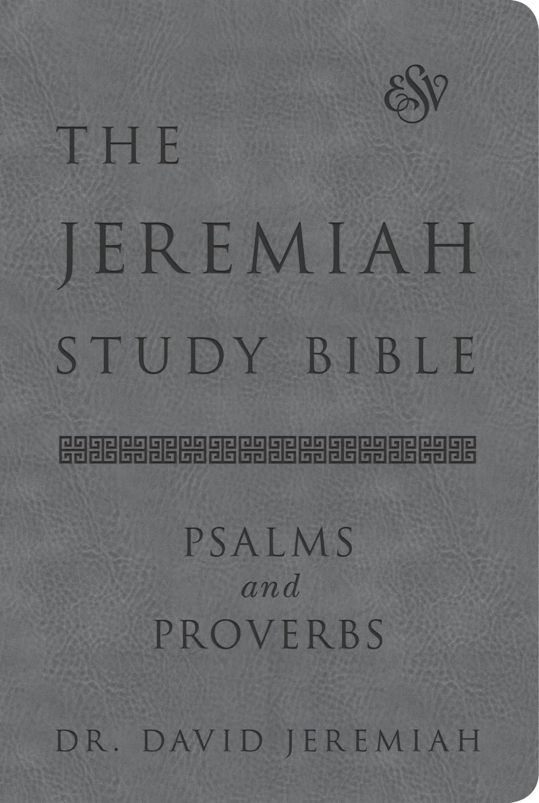 Jeremiah Study Bible, Esv, Psalms and Proverbs (Gray): What It Says. What It Means. What It Means for You. book cover