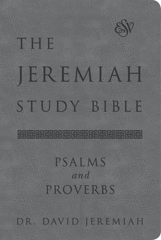 Jeremiah Study Bible, Esv, Psalms and Proverbs (Gray): What It Says. What It Means. What It Means for You. book cover