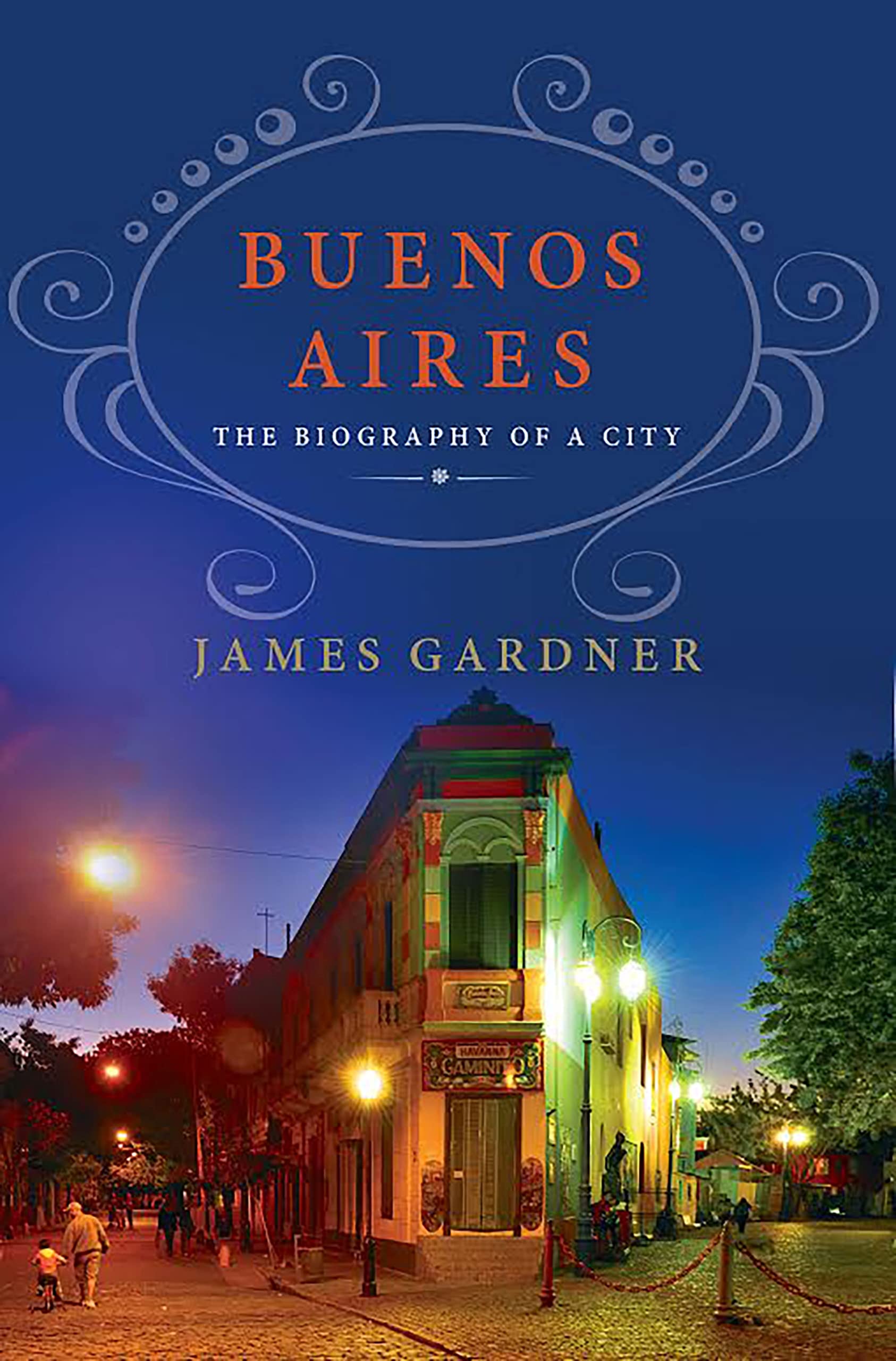 Buenos Aires: The Biography of a City: The Biography of a City book cover