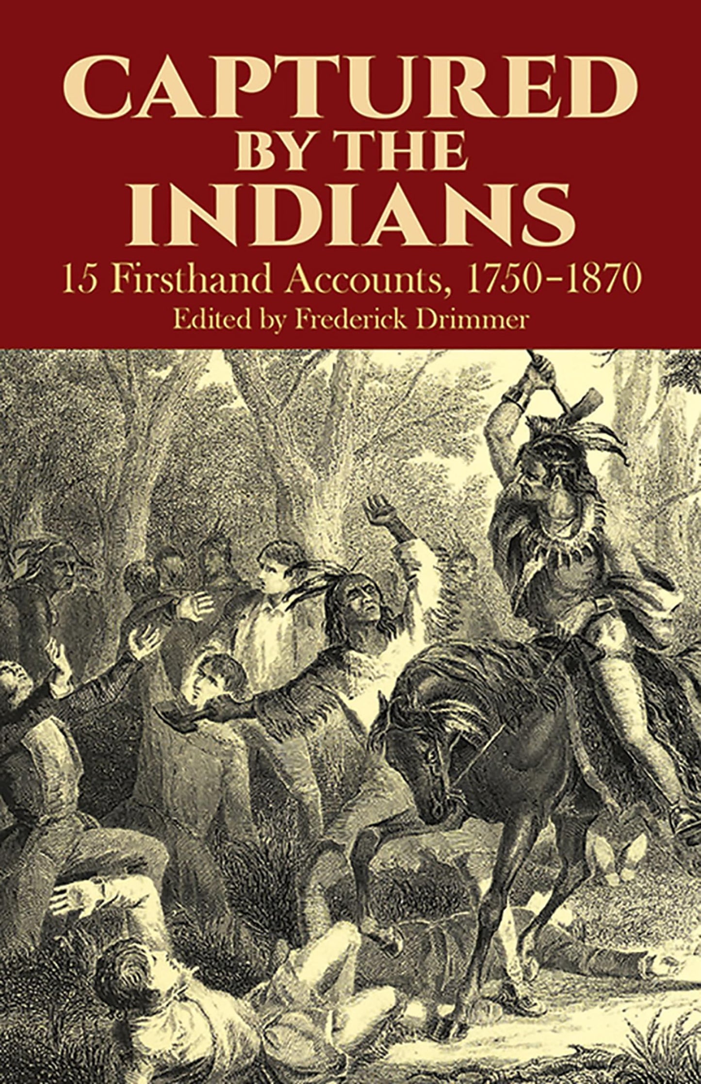 Captured by the Indians: 15 Firsthand Accounts, 1750-1870 (Revised) book cover