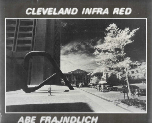 Cleveland Infra Red: An Extended Portrait of a City