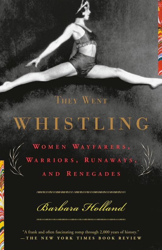 They Went Whistling: Women Wayfarers, Warriors, Runaways, and Renegades book cover