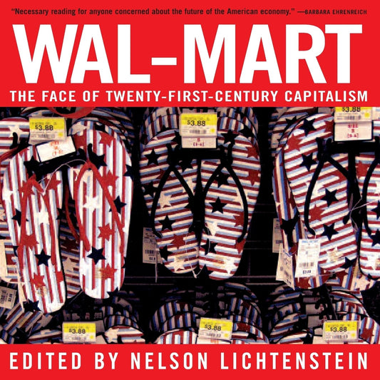 Wal-Mart: The Face of Twenty-First-Century Capitalism book cover