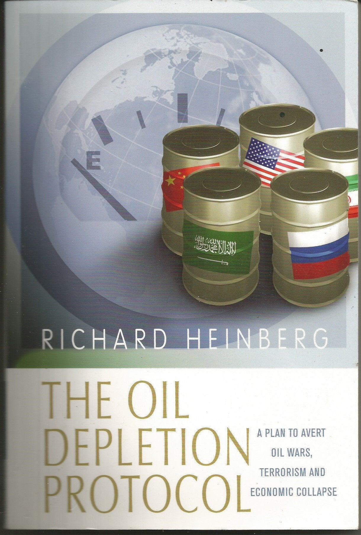 Oil Depletion Protocol: A Plan to Avert Oil Wars, Terrorism and Economic Collapse