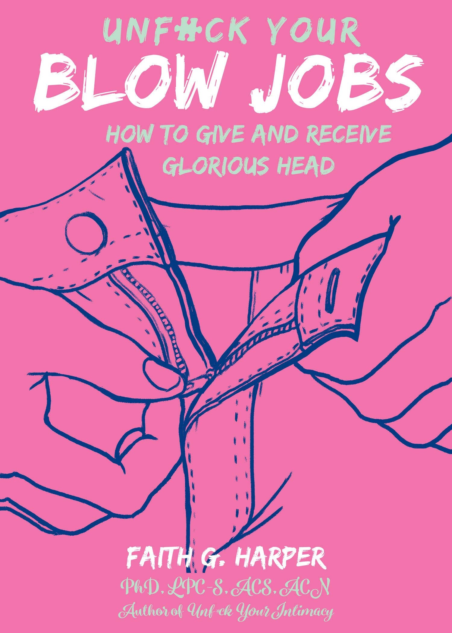 Unfuck Your Blow Jobs: How to Give and Receive Glorious Head book cover