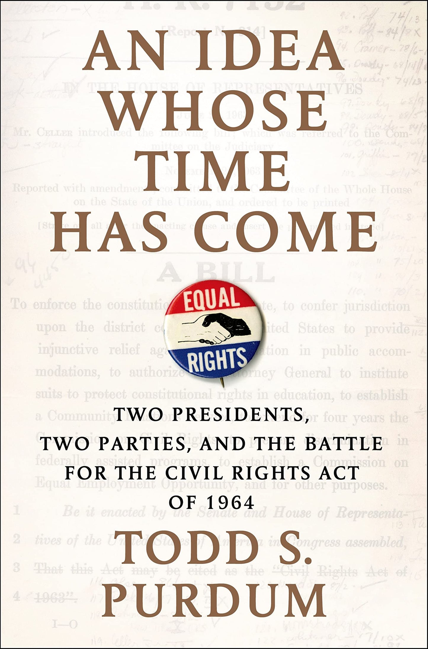 Idea Whose Time Has Come: Two Presidents, Two Parties, and the Battle for the Civil Rights Act of 1964