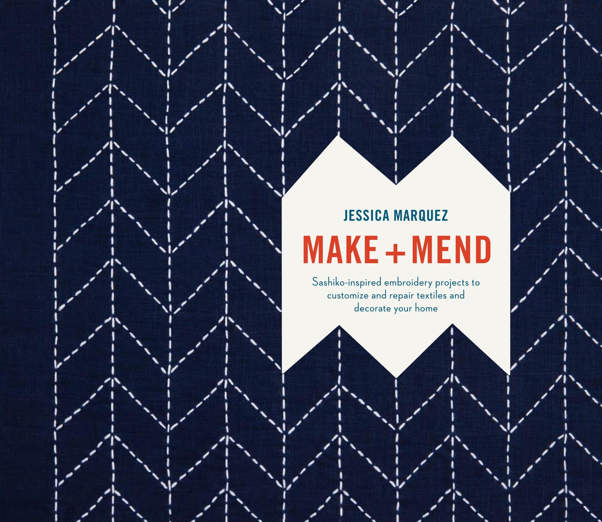 Make and Mend: Sashiko-Inspired Embroidery Projects to Customize and Repair Textiles and Decorate Your Home book cover