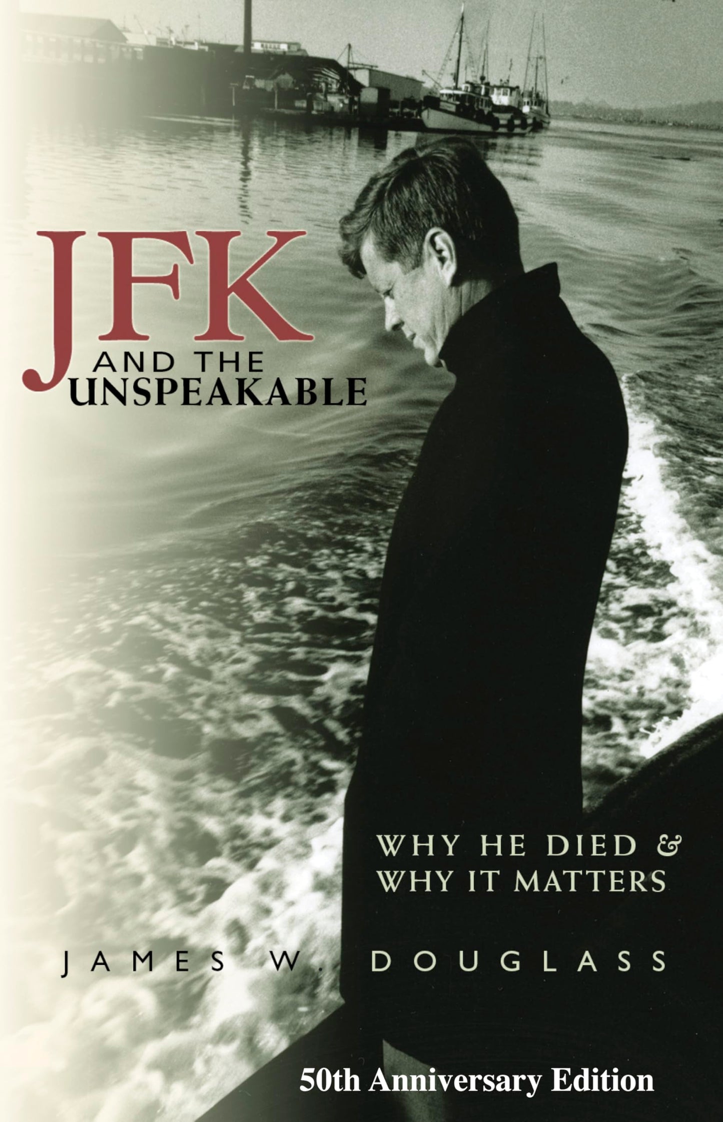 JFK and the Unspeakable: Why He Died and Why It Matters book cover
