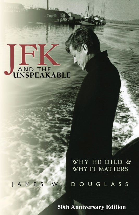 JFK and the Unspeakable: Why He Died and Why It Matters book cover
