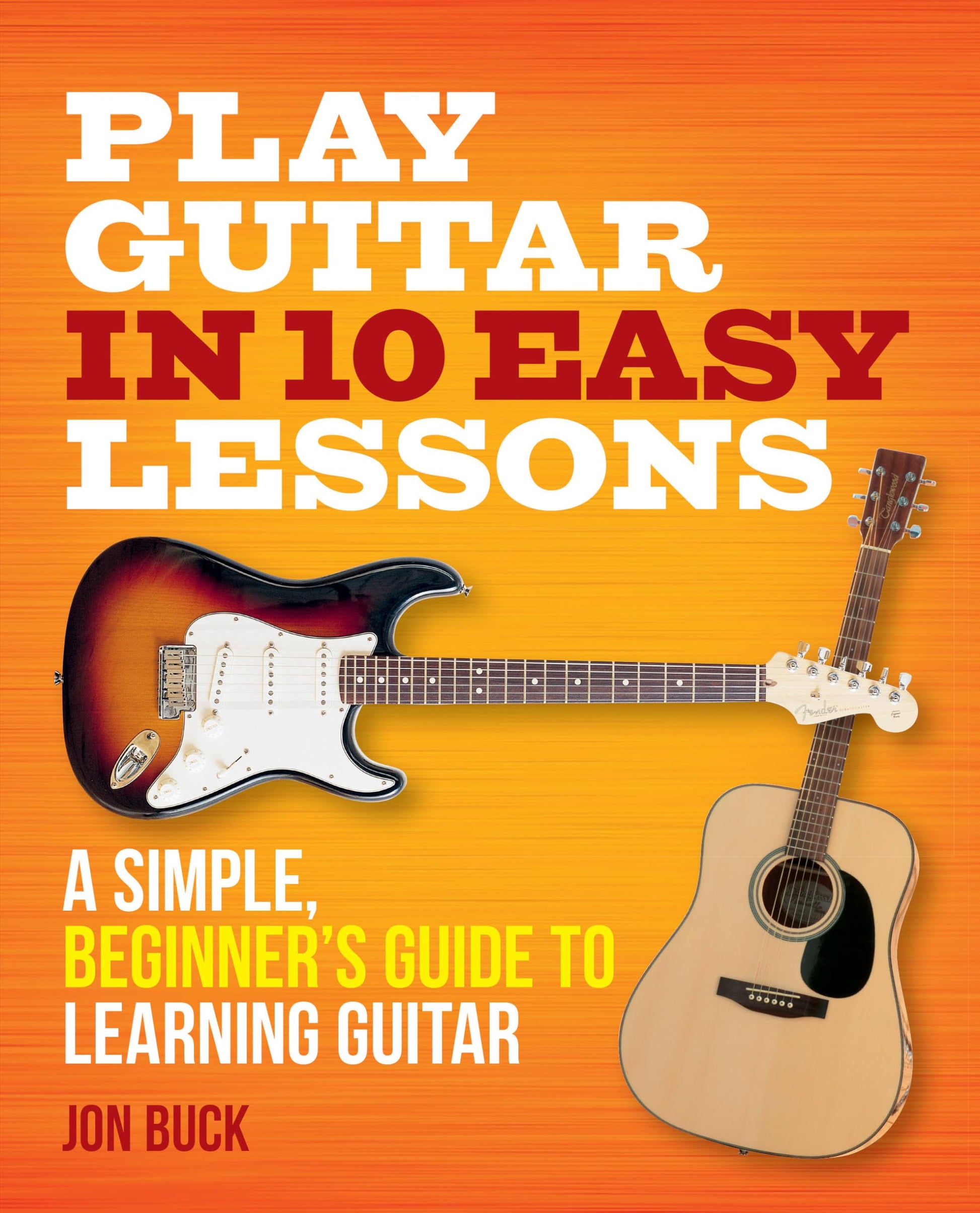 Play Guitar in 10 Easy Lessons: A Simple, Beginner's Guide to Learning Guitar book cover