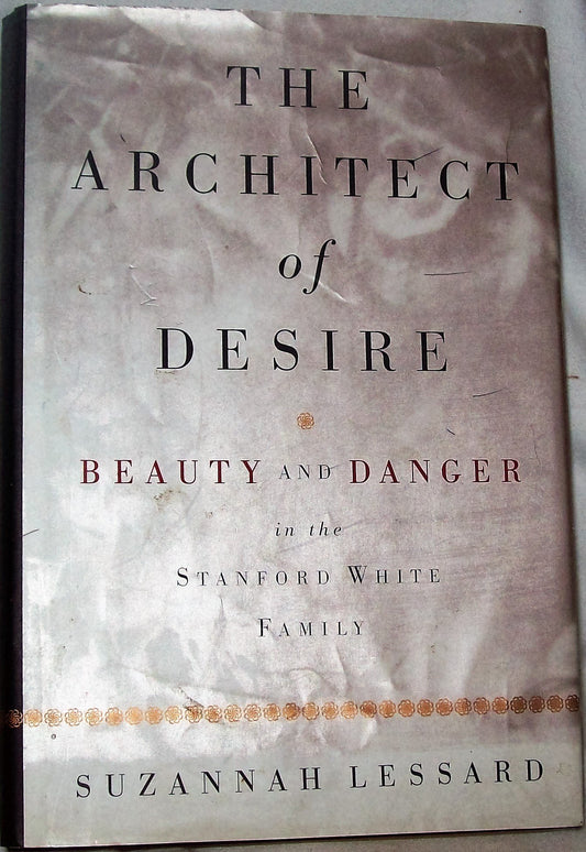 Architect of Desire: Beauty and Danger in the Stanford White Family book cover