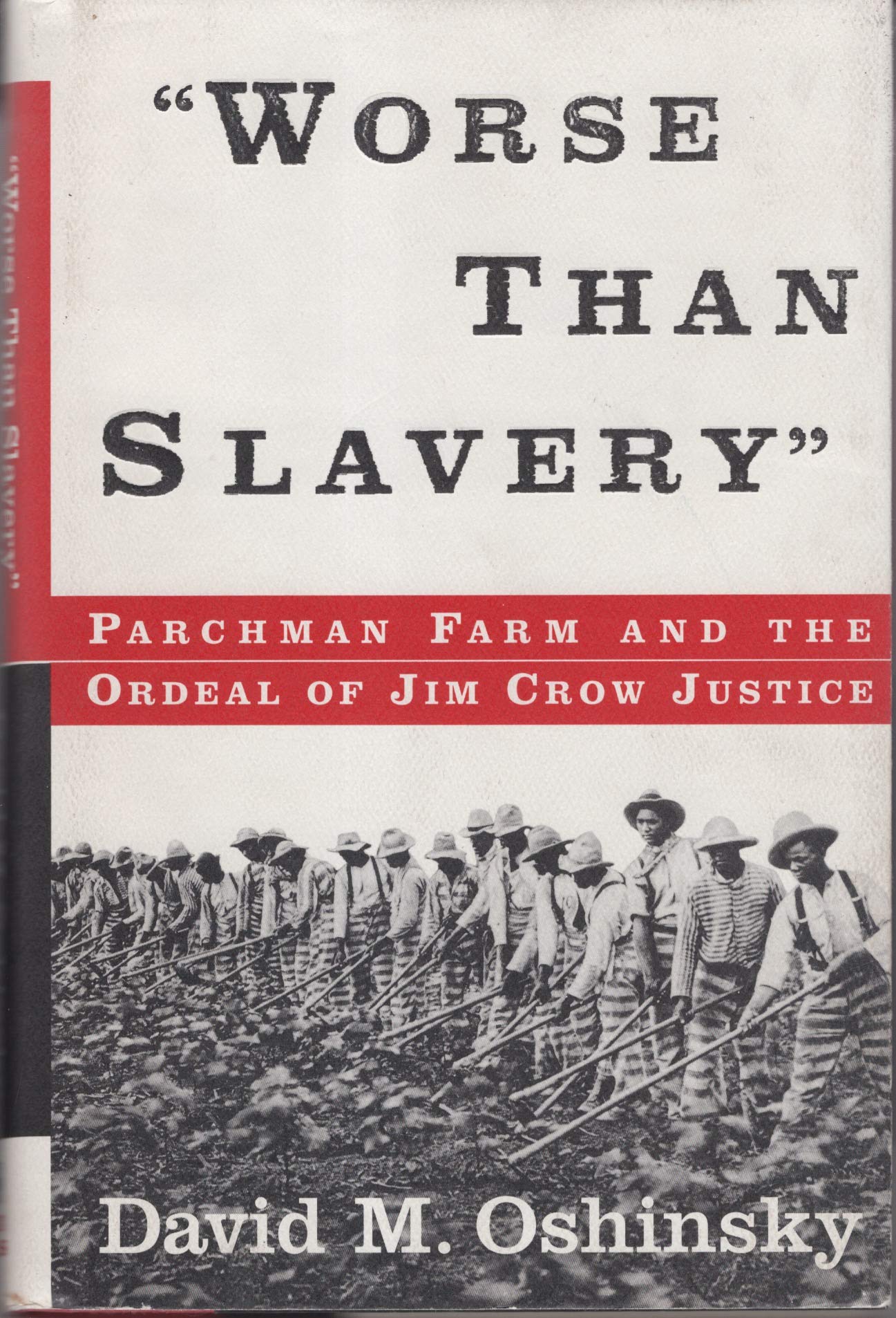 Worse Than Slavery: Parchman Farm and the Ordeal of Jim Crow Justice book cover