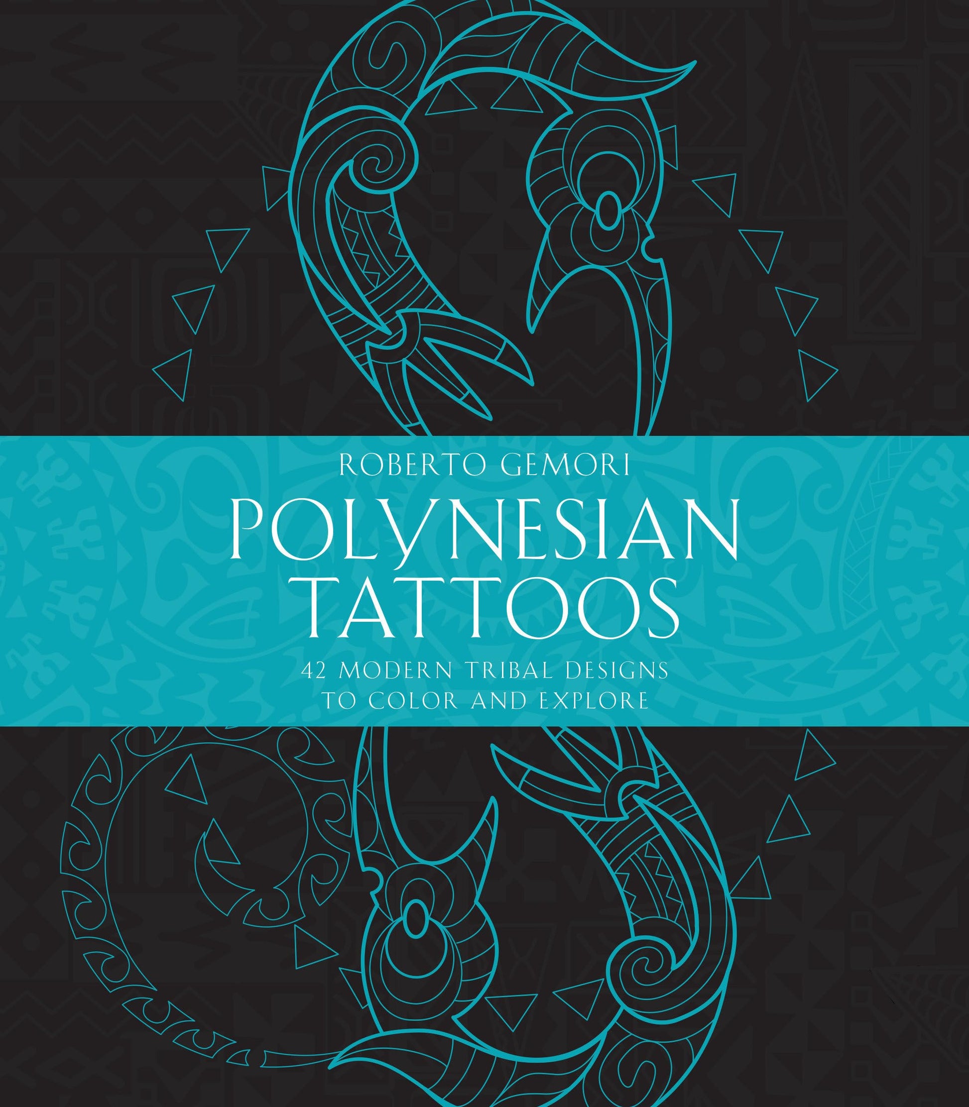 Polynesian Tattoos: 42 Modern Tribal Designs to Color and Explore book cover