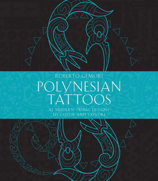 Polynesian Tattoos: 42 Modern Tribal Designs to Color and Explore book cover