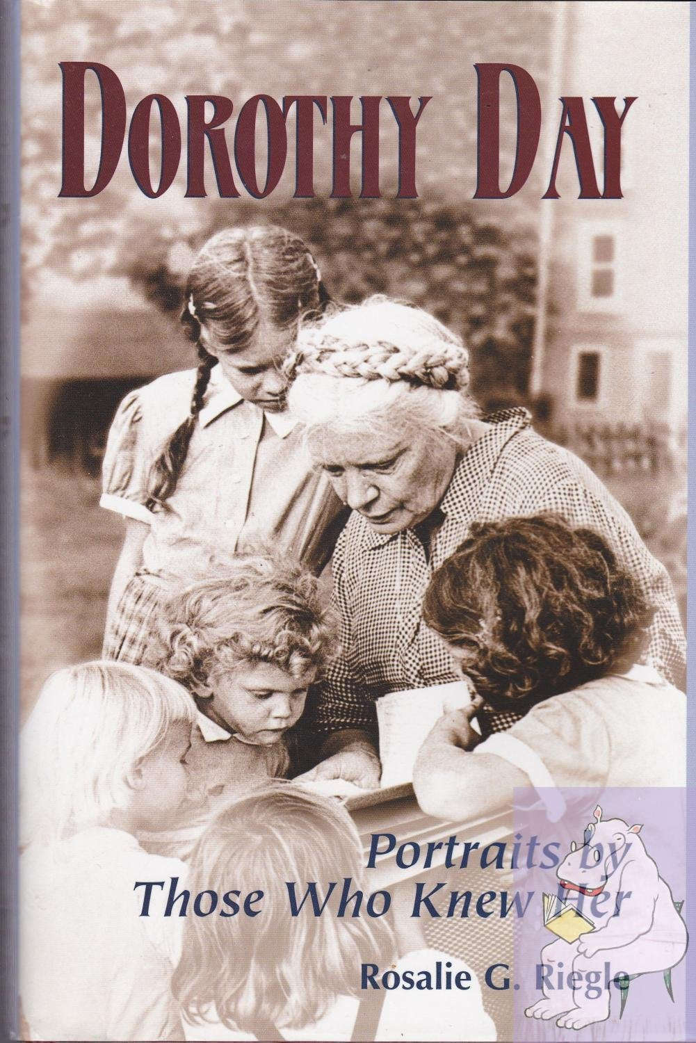 Dorothy Day: Portraits by Those Who Knew Her