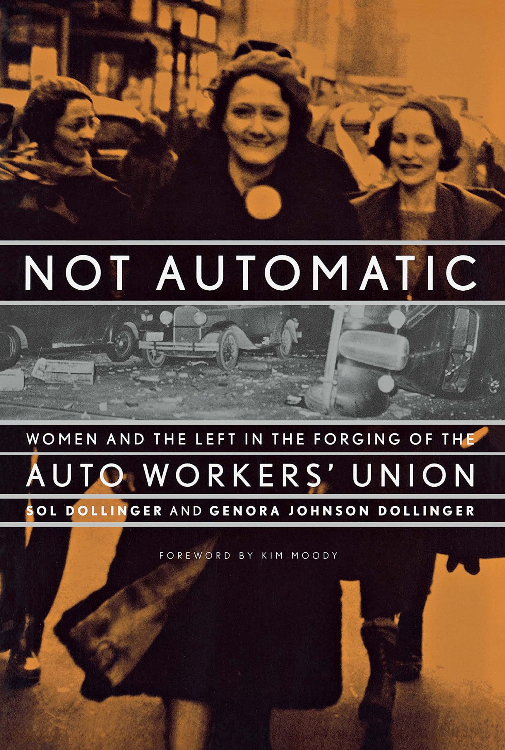 Not Automatic: Women and the Left in the Forging of the Auto Workers' Union book cover