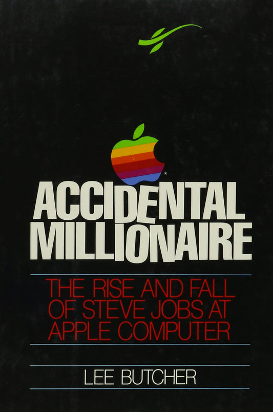 Accidental Millionaire: The Rise and Fall of Steve Jobs at Apple Computer book cover