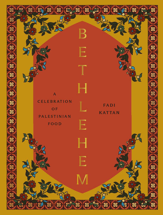 Bethlehem: A Celebration of Palestinian Food